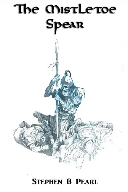 The Mistletoe Spear - Paperback