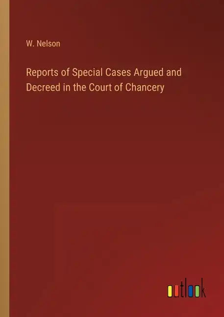 Reports of Special Cases Argued and Decreed in the Court of Chancery - Paperback