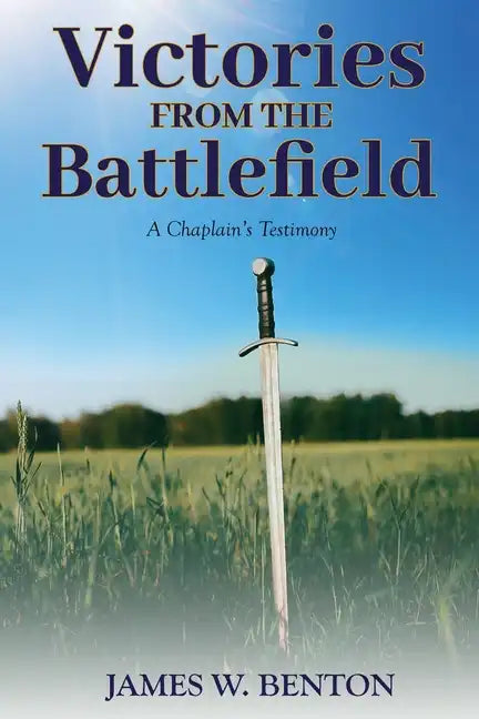 Victories from the Battlefield: A Chaplain's Testimony - Paperback