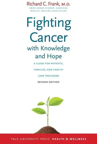 Fighting Cancer with Knowledge and Hope: A Guide for Patients, Families, and Health Care Providers - Paperback