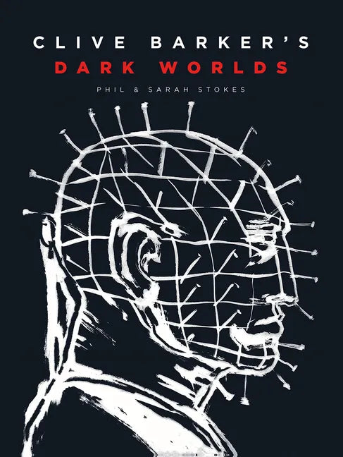 Clive Barker's Dark Worlds: The Art and History of Clive Barker - Hardcover
