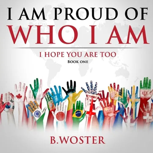 I Am Proud of Who I Am: I hope you are too (Book One) - Paperback