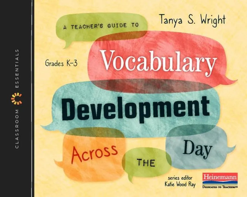 A Teacher's Guide to Vocabulary Development Across the Day: The Classroom Essentials Series - Paperback