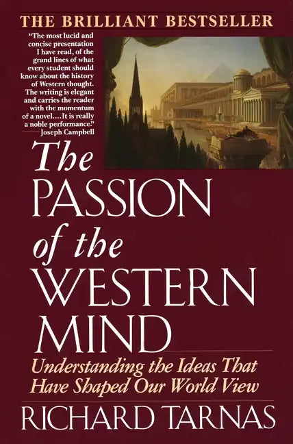 Passion of the Western Mind: Understanding the Ideas That Have Shaped Our World View - Paperback