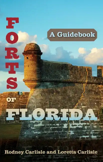 Forts of Florida: A Guidebook - Paperback