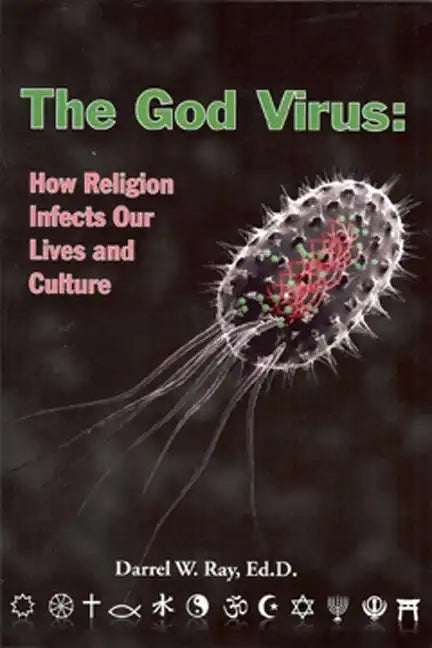 The God Virus: How Religion Infects Our Lives and Culture - Paperback