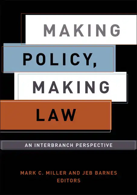 Making Policy, Making Law: An Interbranch Perspective - Paperback