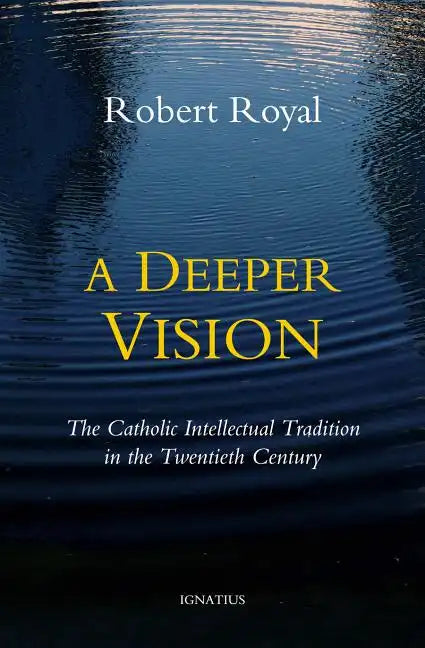 A Deeper Vision: The Catholic Intellectual Tradition in the Twentieth Century - Paperback