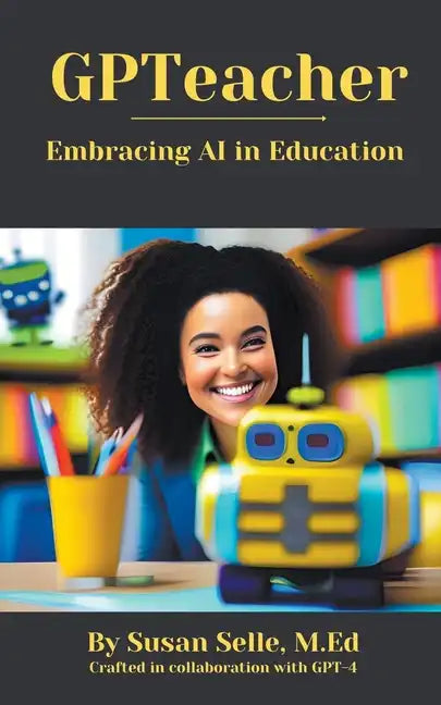 GPTeacher: Embracing AI in Education - Paperback