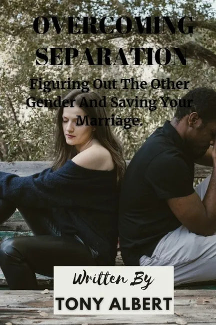 Overcoming Separation: Figuring Out The Other Gender And Saving Your Marriage. - Paperback
