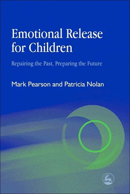 Emotional Release for Children: Repairing the Past - Preparing the Future - Paperback
