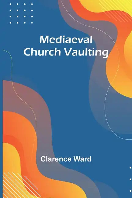 Mediaeval Church Vaulting - Paperback