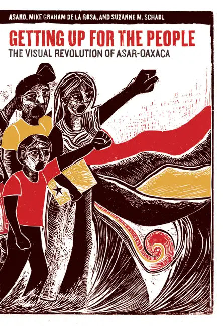 Getting Up for the People: The Visual Revolution of Asar-Oaxaca - Paperback