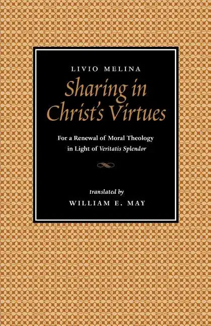 Sharing in Christ's Virtues: For the Renewal of Moral Theology in Light of Veritatis Splendor - Paperback
