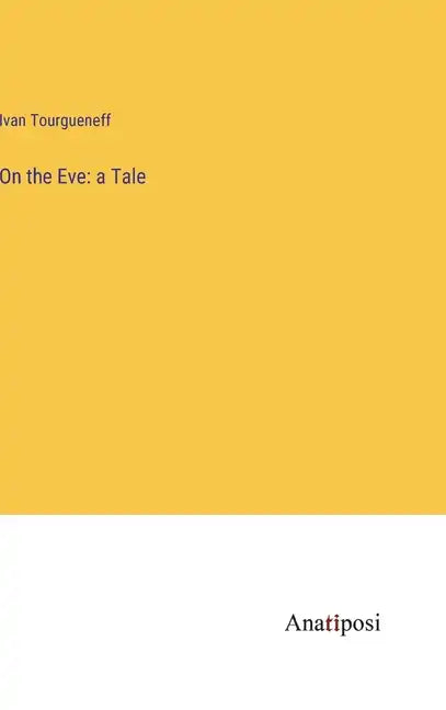 On the Eve: a Tale - Hardcover