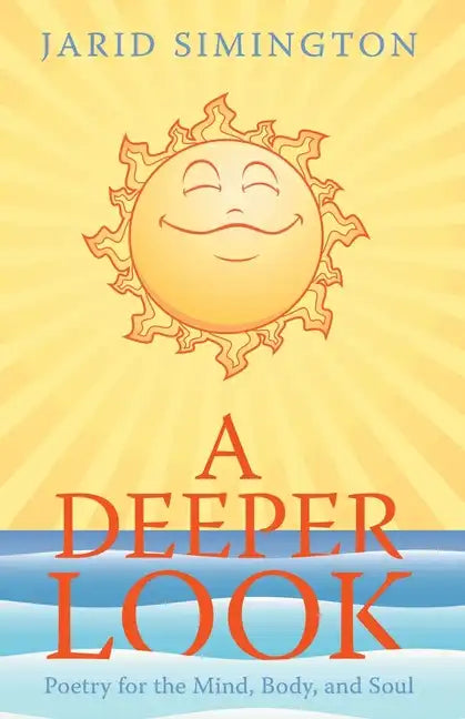 A Deeper Look: Poetry for the Mind, Body, and Soul - Paperback