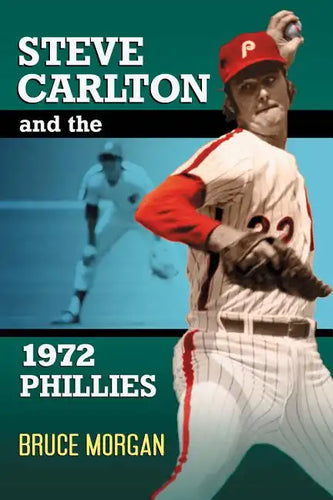 Steve Carlton and the 1972 Phillies - Paperback