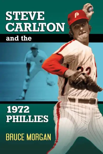 Steve Carlton and the 1972 Phillies - Paperback