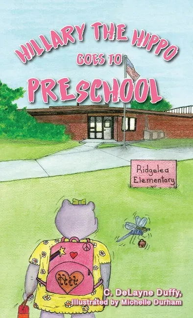 Hillary the Hippo Goes to Preschool - Hardcover