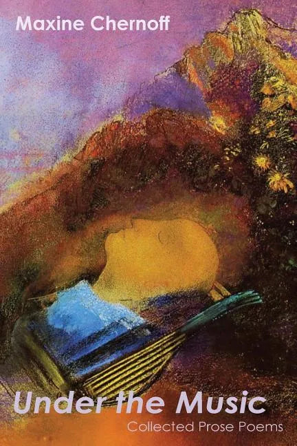 Under the Music: Collected Prose Poems - Paperback