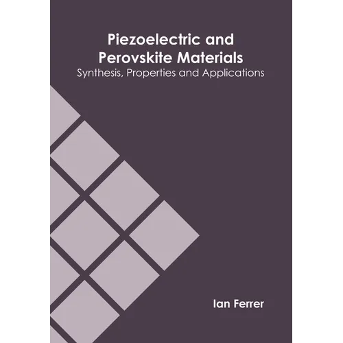 Piezoelectric and Perovskite Materials: Synthesis, Properties and Applications - Hardcover