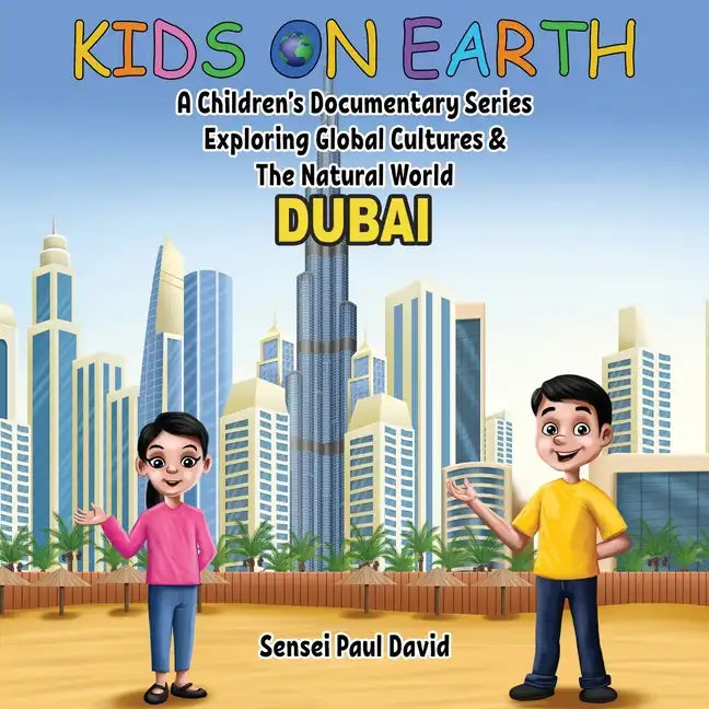 Kids On Earth: A Children's Documentary Series Exploring Global Cultures & The Natural World: DUBAI - Paperback