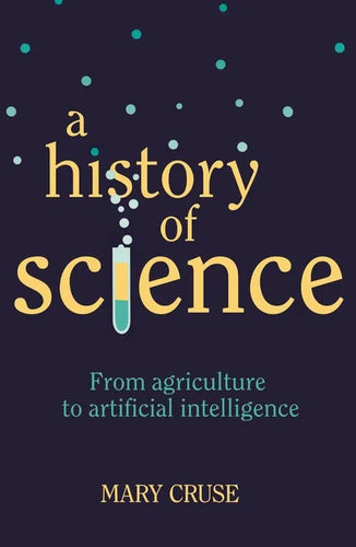 A History of Science: From Agriculture to Artificial Intelligence - Paperback