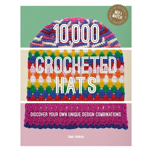 10,000 Crocheted Hats: Discover Your Own Unique Design Combinations - Spiral