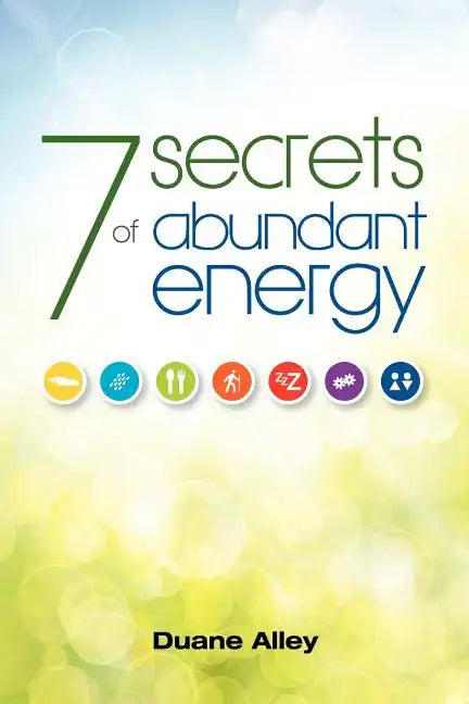 7 Secrets of Abundant Energy - Paperback