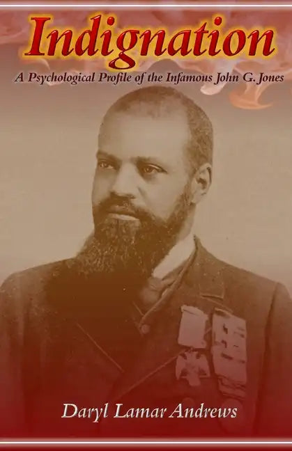 Indignation: A Psychological Profile of the Infamous John G. Jones - Paperback