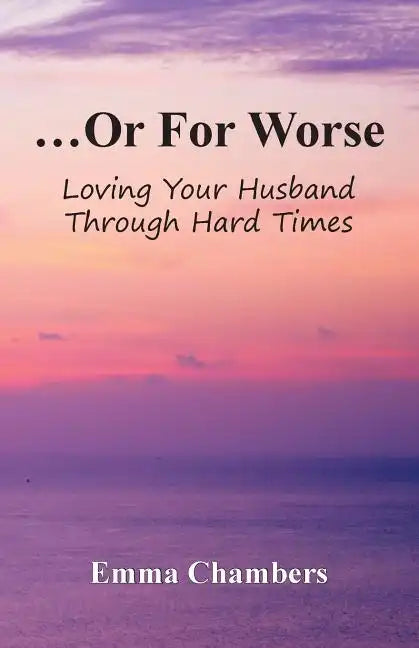 ...Or For Worse: Loving Your Husband Through Hard Times - Paperback
