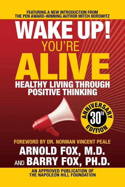 Wake Up! You're Alive: Healthy Living Through Positive Thinking: Healthy Living Through Positive Thinking - Paperback
