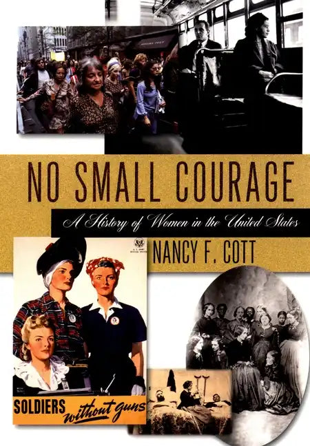 No Small Courage: A History of Women in the United States - Paperback