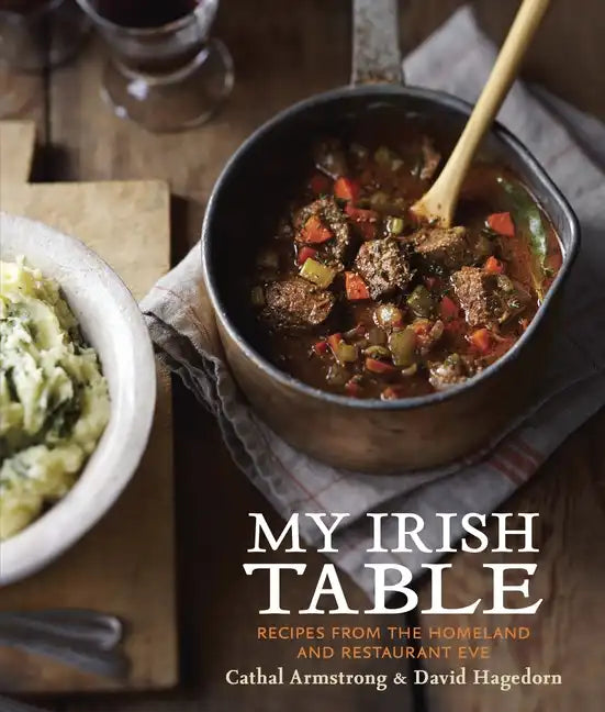 My Irish Table: Recipes from the Homeland and Restaurant Eve [A Cookbook] - Hardcover