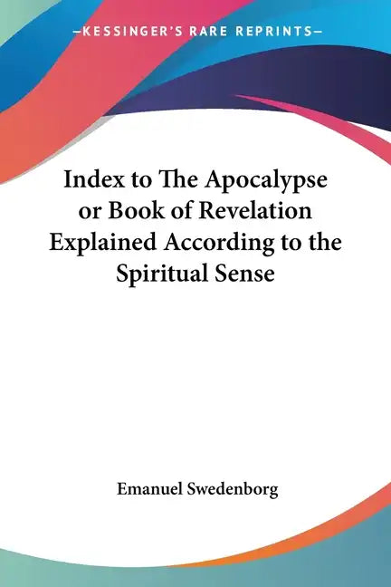 Index to the Apocalypse or Book of Revelation Explained According to the Spiritual Sense - Paperback