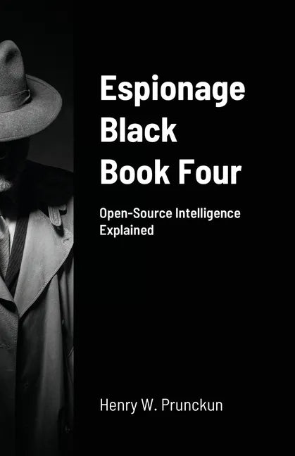 Espionage Black Book Four: Open-Source Intelligence Explained - Paperback