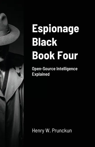 Espionage Black Book Four: Open-Source Intelligence Explained - Paperback