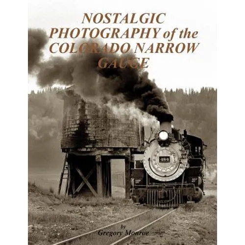 Nostalgic Photography of the Colorado Narrow Gauge - Paperback