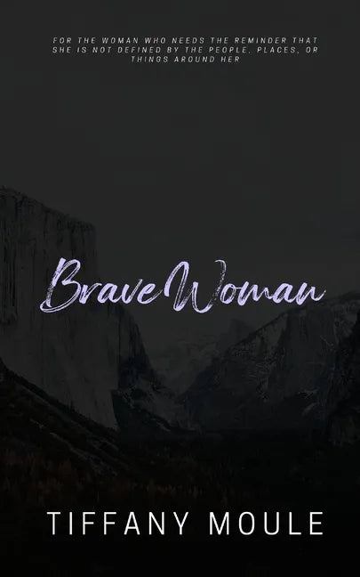Brave Woman: Quote Series for the woman who needs the reminder that she is not defined by the people, places, or things around her - Paperback