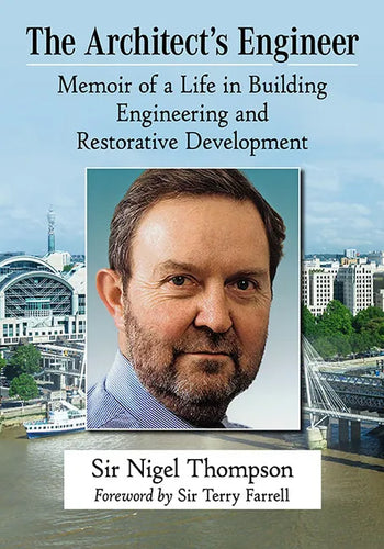 The Architect's Engineer: Memoir of a Life in Building Engineering and Restorative Development - Paperback