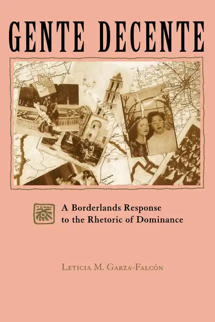Gente Decente: A Borderlands Response to the Rhetoric of Dominance - Paperback