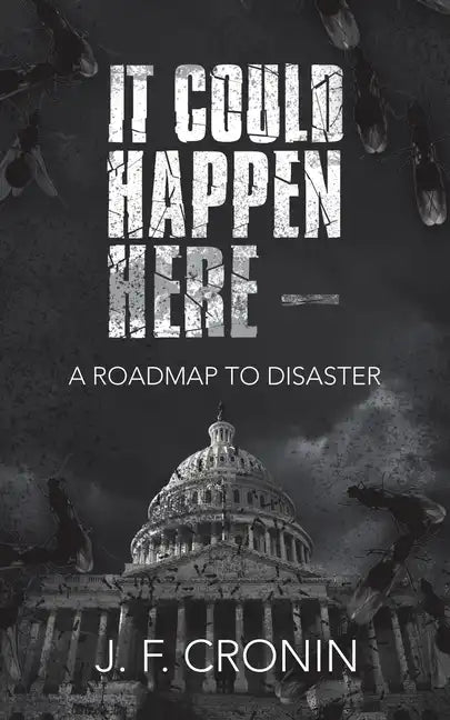It Could Happen Here -: A Roadmap to Disaster - Paperback