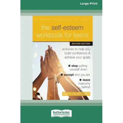 The Self-Esteem Workbook for Teens: Activities to Help You Build Confidence and Achieve Your Goals (16pt Large Print Format) - Paperback