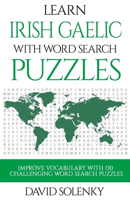 Learn Irish Gaelic with Word Search Puzzles: Learn Irish Gaelic Language Vocabulary with Challenging Word Find Puzzles for All Ages - Paperback