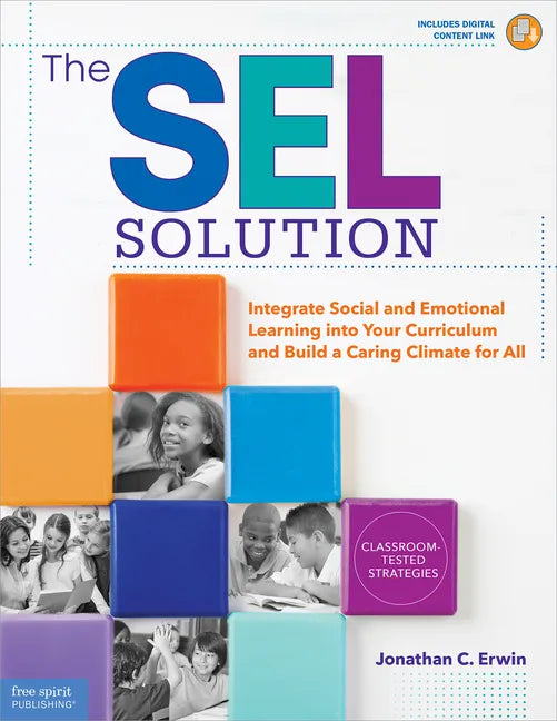 The Sel Solution: Integrate Social-Emotional Learning Into Your Curriculum and Build a Caring Climate for All - Paperback
