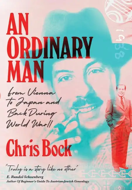 An Ordinary Man: from Vienna to Japan and Back During World War II - Hardcover