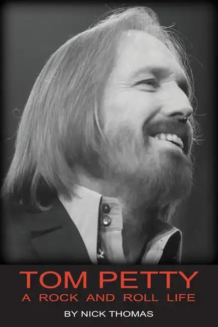Tom Petty: A Rock And Roll Life - Paperback