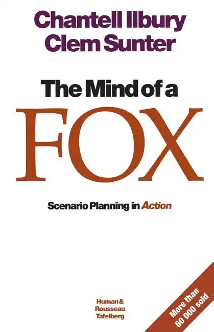 The mind of a fox: Scenario Planning in Action - Paperback