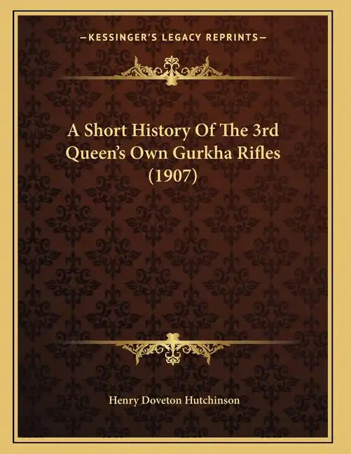 A Short History Of The 3rd Queen's Own Gurkha Rifles (1907) - Paperback