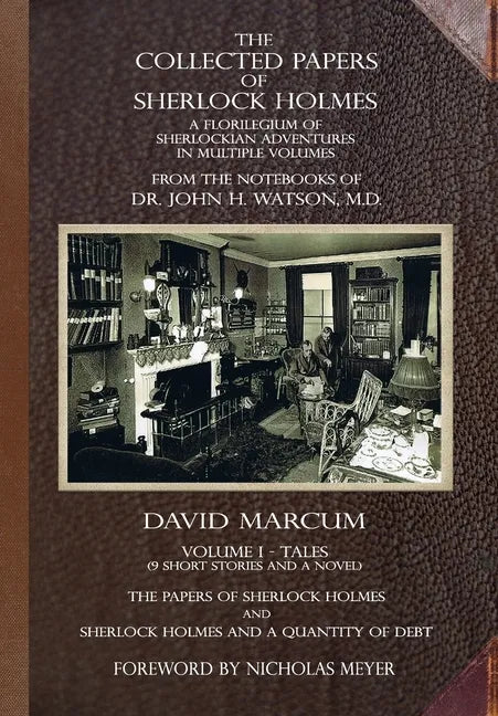 The Collected Papers of Sherlock Holmes - Volume 1: A Florilegium of Sherlockian Adventures in Multiple Volumes - Hardcover
